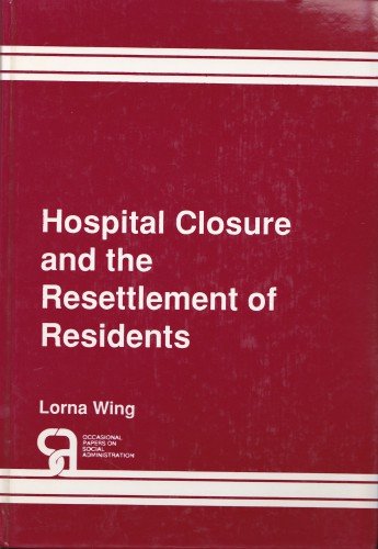 'Hospital Closure and the Resettlement of Patients: The Case of Darenth Park Mental Handicap Hospital' by Lorna Wing