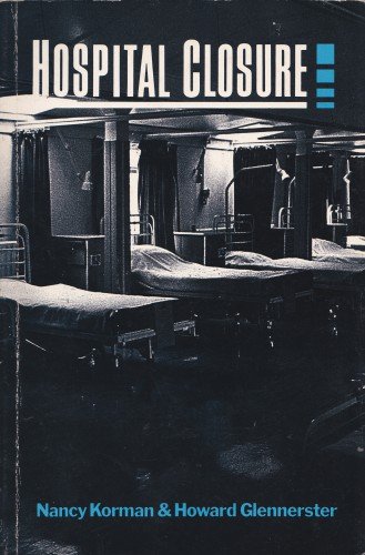 'Hospital Closure: A Political and Economic Study' by Nancy Korman and Howard Glennerster