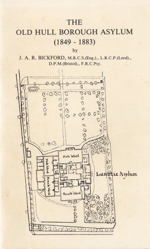 'The Old Hull Borough Asylum (1849-1883)' by J.A.R. Bickford