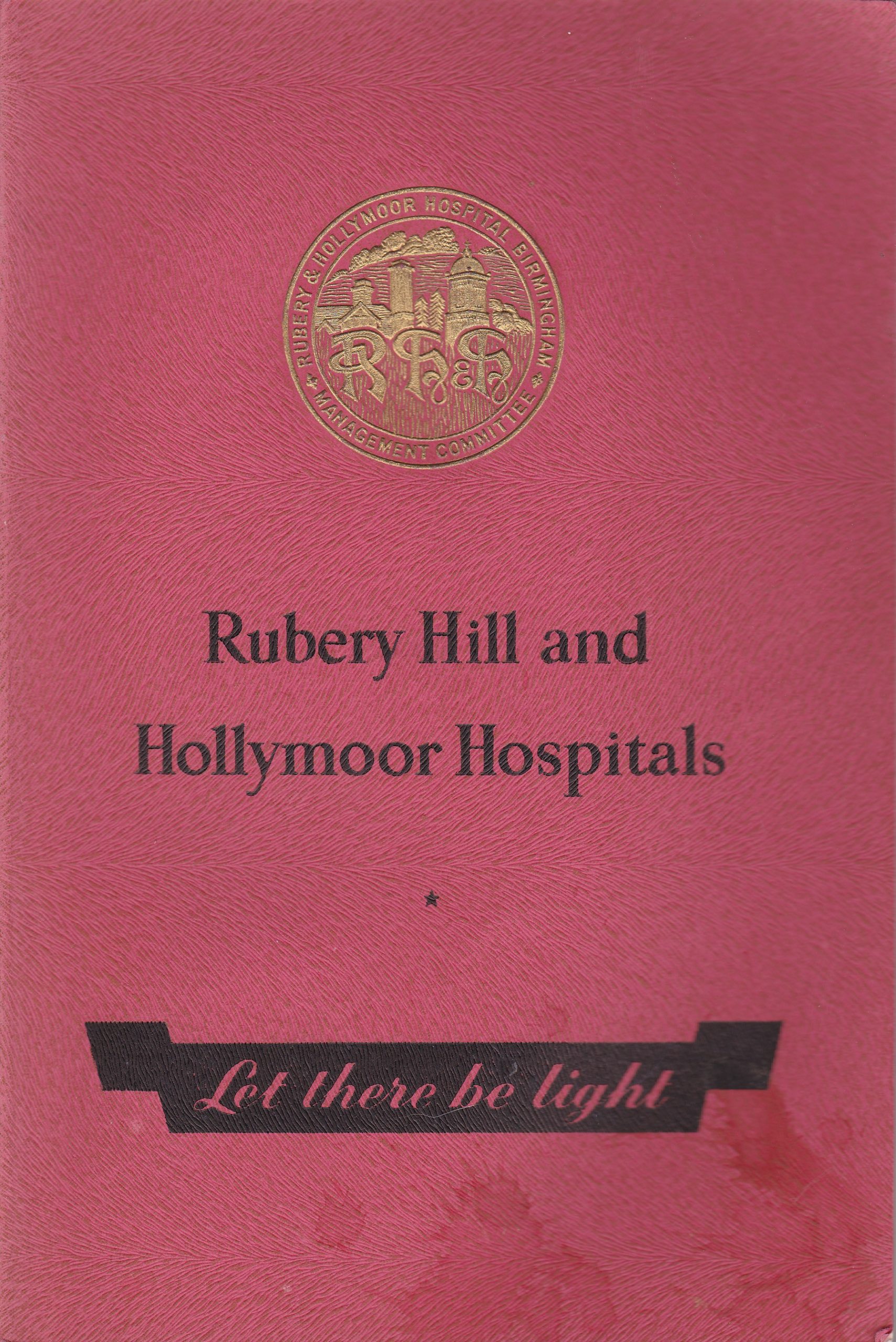 'Rubery Hill and Hollymoor Hospitals - Let There be Light' by the Rubery and Hollymoor Hospitals Management Committee