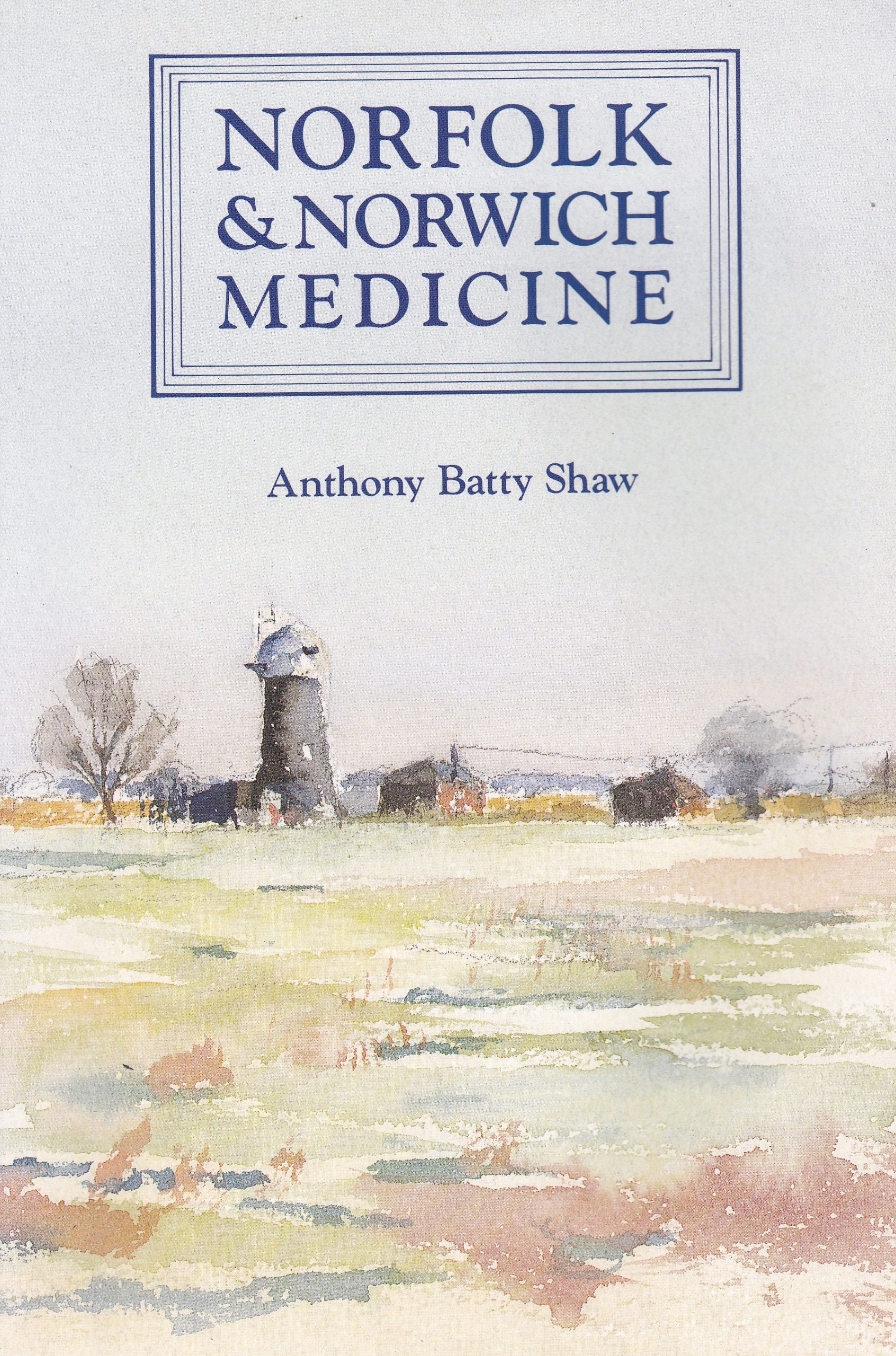 'Norfolk & Norwich Medicine' by Anthony Batty Shaw